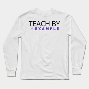 Teach by example Long Sleeve T-Shirt